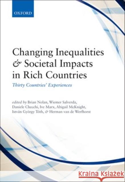 Changing Inequalities and Societal Impacts in Rich Countries: Thirty Countries' Experiences Nolan, Brian 9780199687428