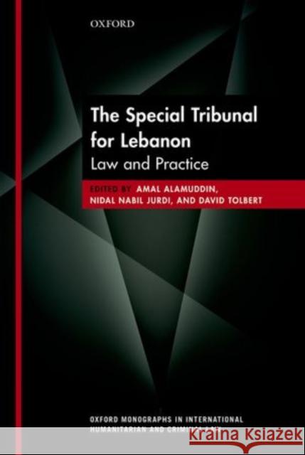 The Special Tribunal for Lebanon: Law and Practice Alamuddin, Amal 9780199687459 Oxford University Press, USA