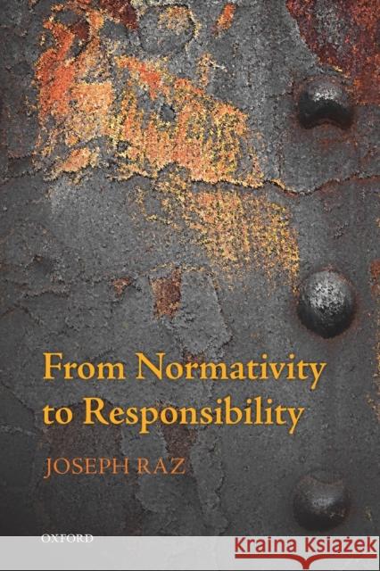 From Normativity to Responsibility Joseph Raz   9780199687619 Oxford University Press