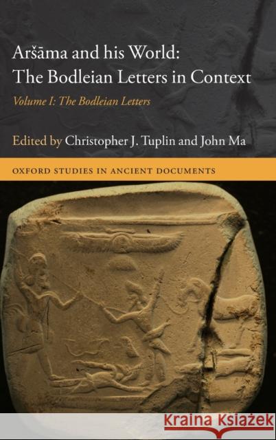Arsāma and His World: The Bodleian Letters in Context: Volume I: The Bodleian Letters Tuplin, Christopher J. 9780199687640 Oxford University Press, USA