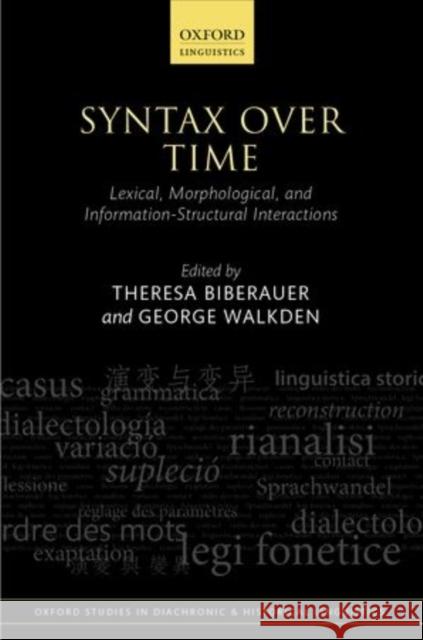 Syntax Over Time: Lexical, Morphological, and Information-Structural Interactions Biberauer, Theresa 9780199687923 Oxford University Press, USA