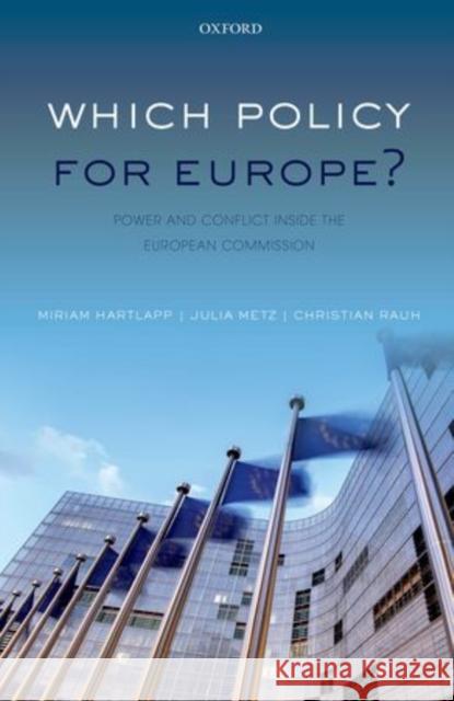 Which Policy for Europe?: Power and Conflict Inside the European Commission Miriam Hartlapp 9780199688036