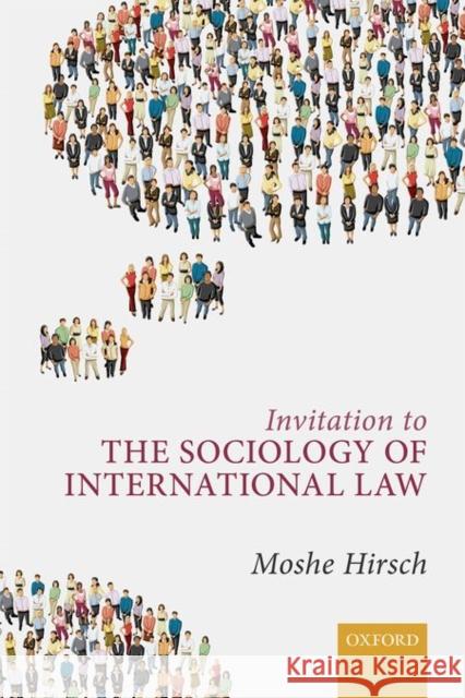 Invitation to the Sociology of International Law Moshe Hirsch 9780199688111