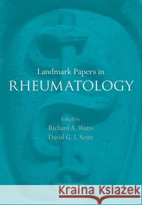 Landmark Papers in Rheumatology David G I Scott David G I ; Watts Richard A 9780199688371 OXFORD UNIVERSITY PRESS ACADEM