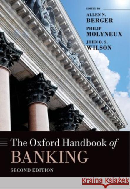 The Oxford Handbook of Banking, Second Edition Allen N. Berger Philip Molyneux John O. S. Wilson 9780199688500