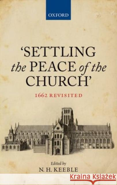 'Settling the Peace of the Church': 1662 Revisited Keeble, N. H. 9780199688531 Oxford University Press, USA
