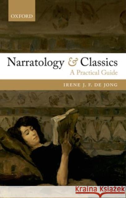 Narratology and Classics: A Practical Guide de Jong, Irene J. F. 9780199688692