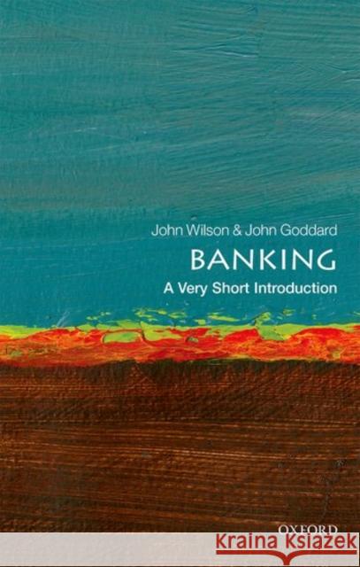 Banking: A Very Short Introduction Wilson John O S                          John Goddard 9780199688920 Oxford University Press