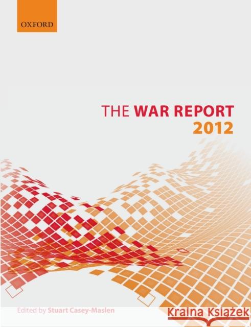 The War Report: 2012 Casey-Maslen, Stuart 9780199689088 Oxford University Press, USA