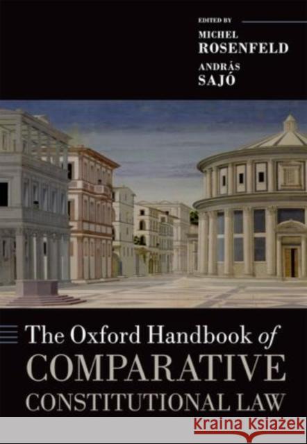 The Oxford Handbook of Comparative Constitutional Law Michel Rosenfeld Andras Sajo  9780199689286 Oxford University Press