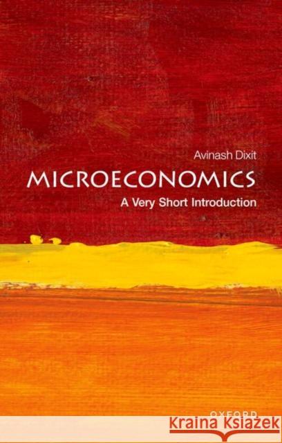 Microeconomics: A Very Short Introduction Avinash (Professor Emeritus, Princeton University) Dixit 9780199689378