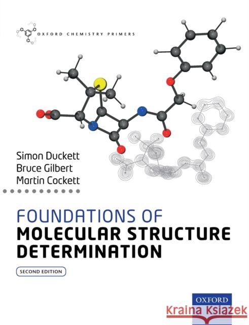 Foundations of Molecular Structure Determination Simon Duckett Bruce Gilbert Martin Cockett 9780199689446 Oxford University Press