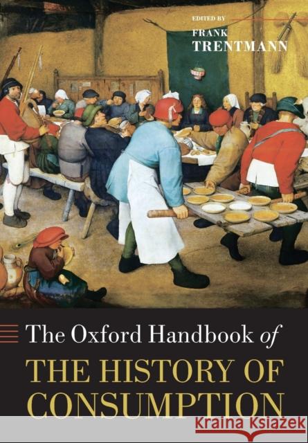 The Oxford Handbook of the History of Consumption Frank Trentmann 9780199689460