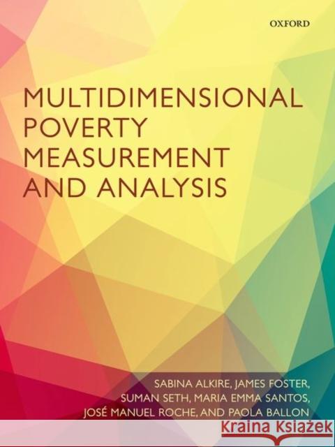 Multidimensional Poverty Measurement and Analysis Sabina Alkire James Foster Suman Seth 9780199689491
