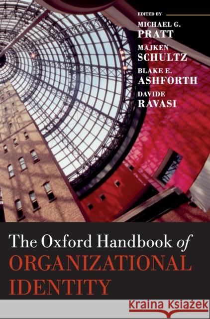 The Oxford Handbook of Organizational Identity Michael G. Pratt Majken Schultz Blake E. Ashforth 9780199689576