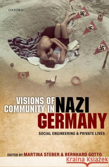 Visions of Community in Nazi Germany: Social Engineering and Private Lives Steber, Martina 9780199689590