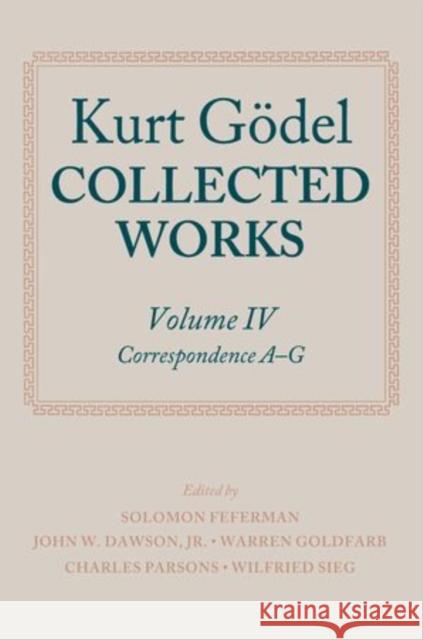 Kurt Godel: Collected Works: Volume IV Godel, Kurt 9780199689613 Oxford University Press, USA