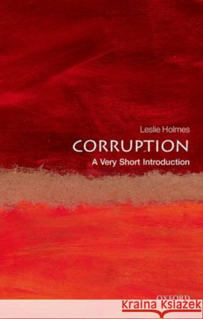 Corruption: A Very Short Introduction Leslie Holmes 9780199689699 Oxford University Press