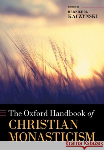 The Oxford Handbook of Christian Monasticism Bernice M. Kaczynski Thomas Sullivan 9780199689736 Oxford University Press, USA