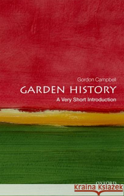 Garden History: A Very Short Introduction Gordon (Fellow in Renaissance Studies, University of Leicester) Campbell 9780199689873 Oxford University Press