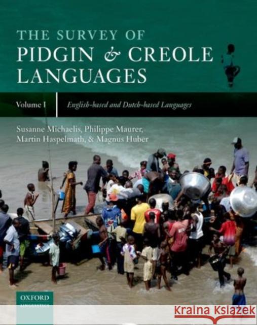 The Survey of Pidgin and Creole Languages Volume I English-Based and Dutch-Based Languages Michaelis, Susanne 9780199691401 0
