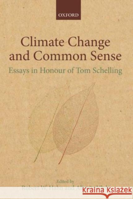 Climate Change and Common Sense: Essays in Honour of Tom Schelling Hahn, Robert W. 9780199692873