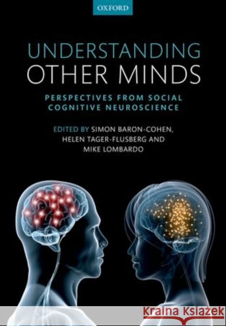 Understanding Other Minds: Perspectives from Developmental Social Neuroscience Baron-Cohen, Simon 9780199692972