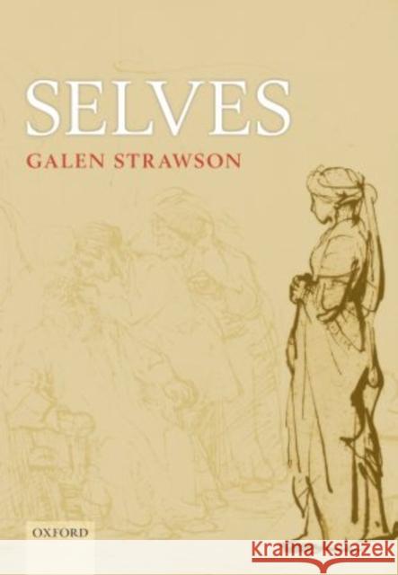 Selves: An Essay in Revisionary Metaphysics Strawson, Galen 9780199693108