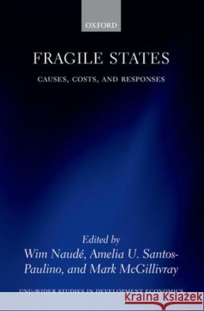 Fragile States: Causes, Costs, and Responses Naude, Wim 9780199693153 Oxford University Press, USA