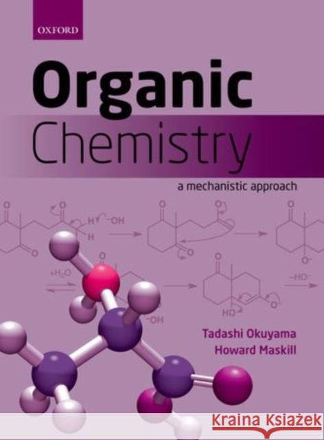 Organic Chemistry: A Mechanistic Approach Okuyama, Tadashi 9780199693276 Oxford University Press
