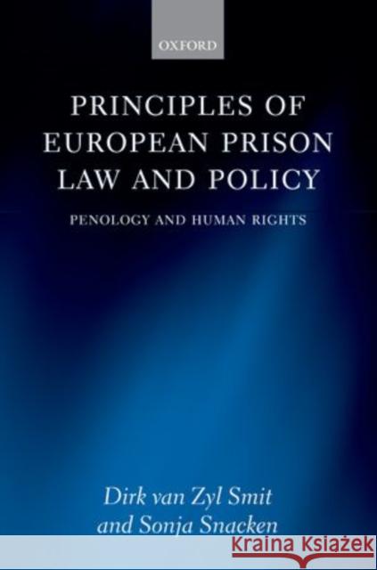 Principles of European Prison Law and Policy: Penology and Human Rights Van Zyl Smit, Dirk 9780199693313