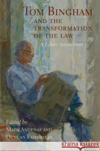 Tom Bingham and the Transformation of the Law: A Liber Amicorum Andenas, Mads 9780199693344