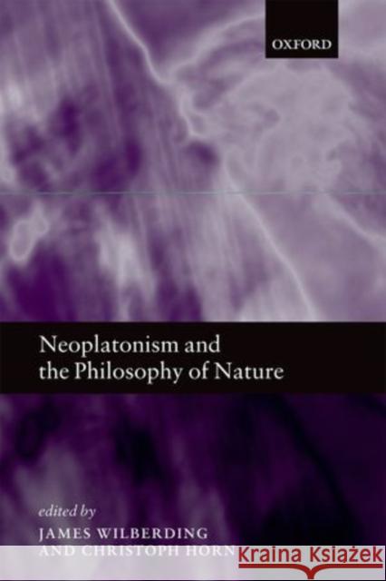 Neoplatonism and the Philosophy of Nature James Wilberding 9780199693719