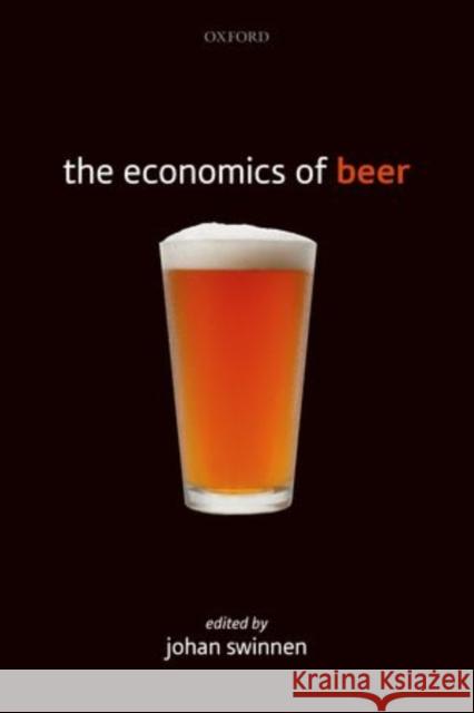 The Economics of Beer Johan F M Swinnen 9780199693801 0