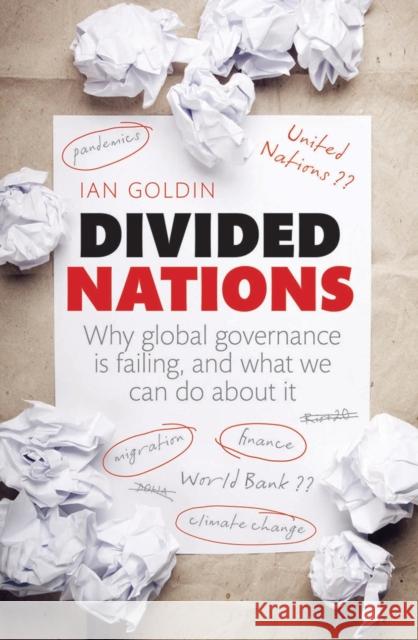 Divided Nations: Why Global Governance Is Failing, and What We Can Do about It Goldin, Ian 9780199693900 0