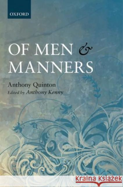 Of Men and Manners: Essays Historical and Philosophical Quinton, Anthony 9780199694556 0