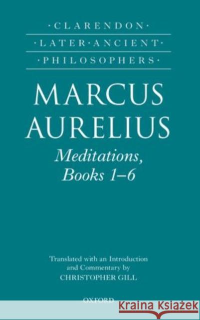 Marcus Aurelius: Meditations, Books 1-6 Christopher Gill 9780199694839