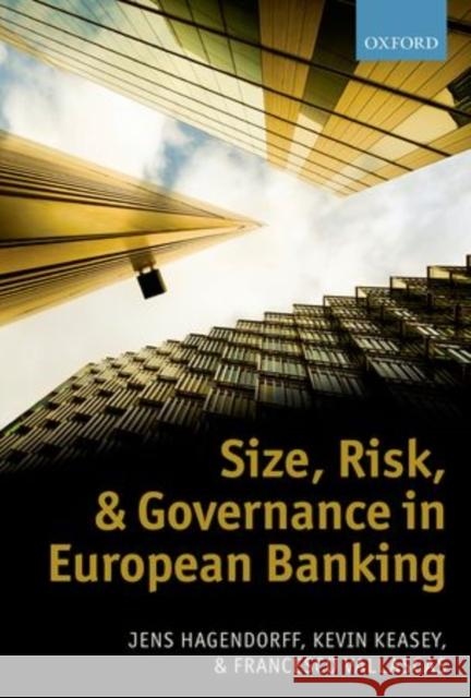 Size, Risk, and Governance in European Banking Jens Hagendorff Kevin Keasey Francesco Vallascas 9780199694891 Oxford University Press, USA