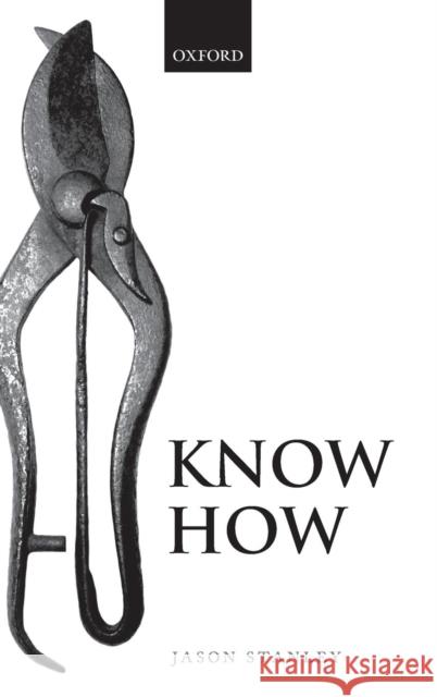 Know How Jason Stanley 9780199695362 Oxford University Press, USA