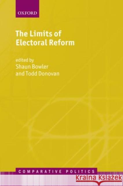 The Limits of Electoral Reform Shaun Bowler Todd Donovan  9780199695409