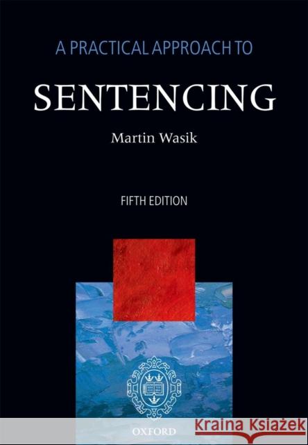 A Practical Approach to Sentencing Martin Wasik 9780199695812 0