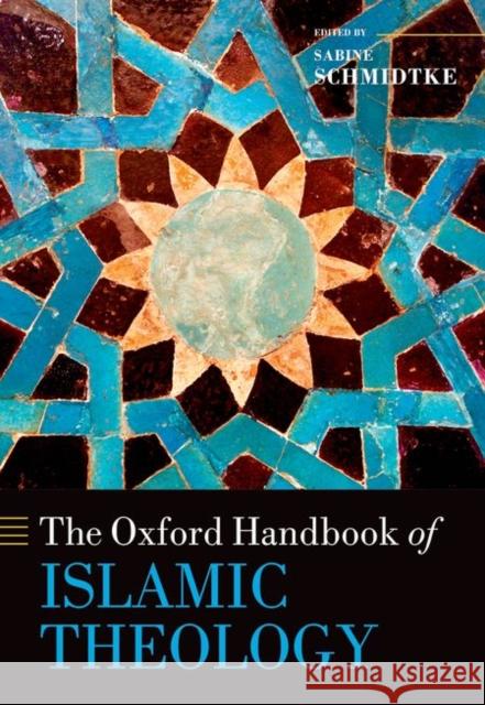 The Oxford Handbook of Islamic Theology Sabine Schmidtke 9780199696703