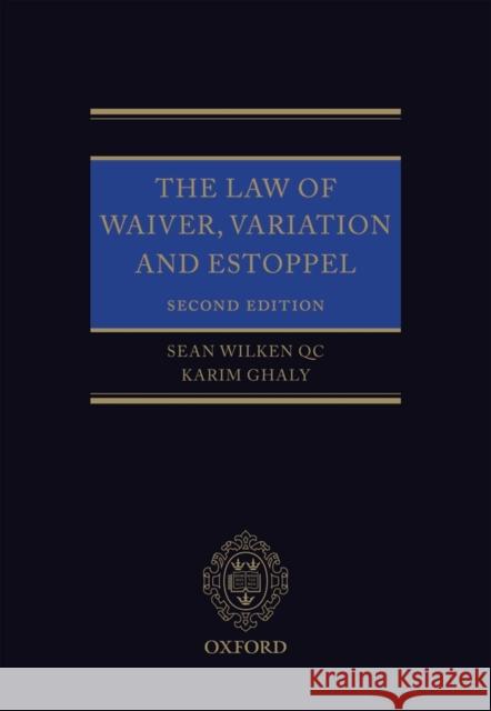 The Law of Waiver, Variation and Estoppel Sean Wilken 9780199696833 0