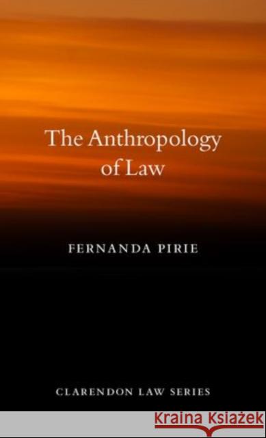 The Anthropology of Law Fernanda Pirie 9780199696840