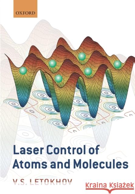 Laser Control of Atoms and Molecules Letokhov, Vladilen 9780199697137 