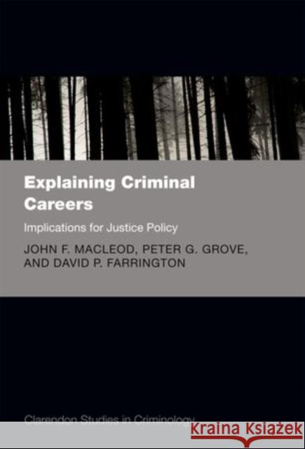 Explaining Criminal Careers: Implications for Justice Policy MacLeod, John F. 9780199697243 Oxford University Press