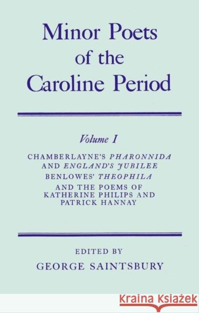 Minor Poets of the Caroline Period Volume I: Chamberlayne's Pharonnida and England's Jubilee, Benlowe's Theophila and the Poems of Katherine Philips a Chamberlayne, William 9780199697359 Oxford University Press, USA