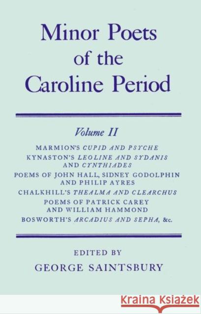 Minor Poets of the Caroline Period, Volume II Marmion, Shakerley 9780199697366 Oxford University Press, USA