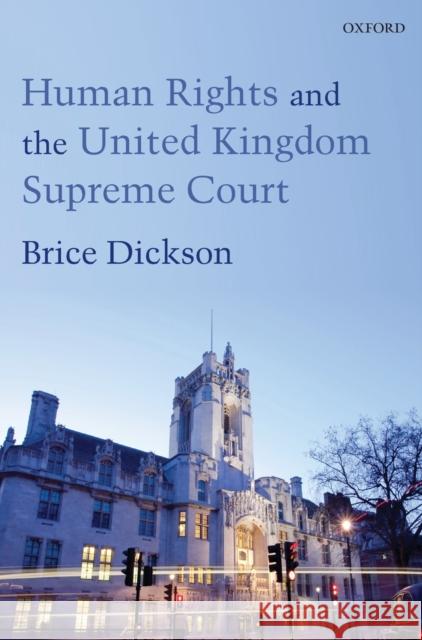 Human Rights and the United Kingdom Supreme Court Brice Dickson 9780199697458 0