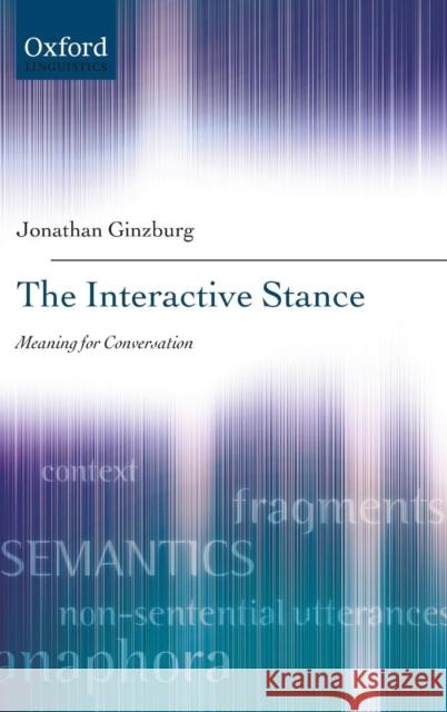 The Interactive Stance Jonathan Ginzburg 9780199697922